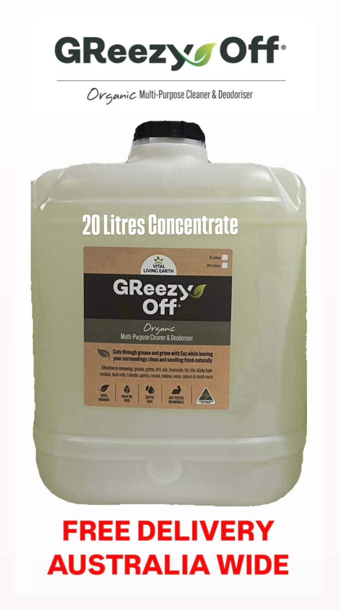 G) 20 Litre GReezy Off® 100% Organic Multi-Purpose Natural Antibacterial Cleaner & Deodoriser (Makes 40 Litres Diluted 1:1) FREE DELIVERY AUSTRALIA WIDE