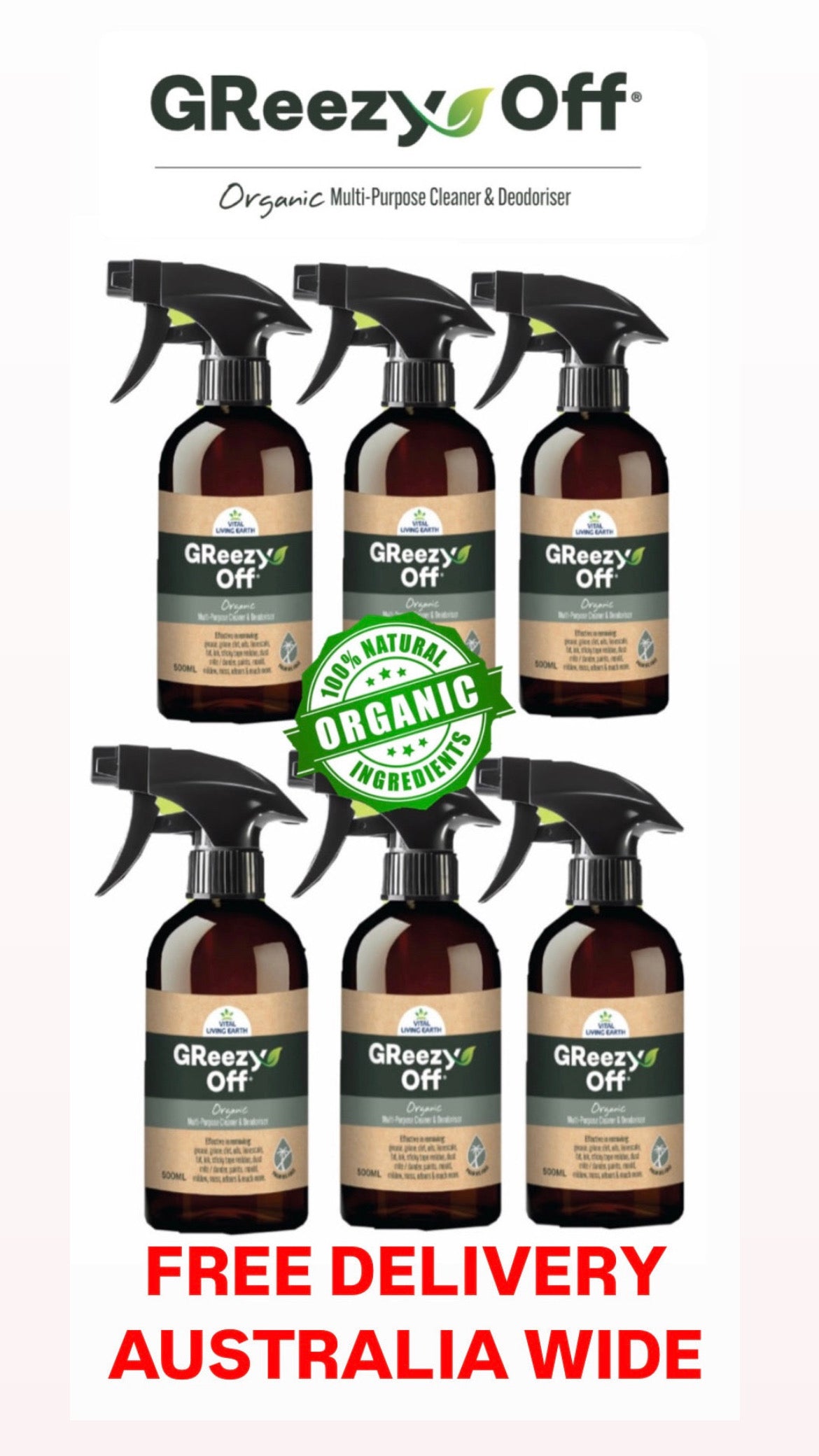 C) FREE DELIVERY AUSTRALIA WIDE (6 Pack) GReezy Off® 100% ORGANIC Multi-Purpose Natural Antibacterial Cleaner & Deodoriser 500ml